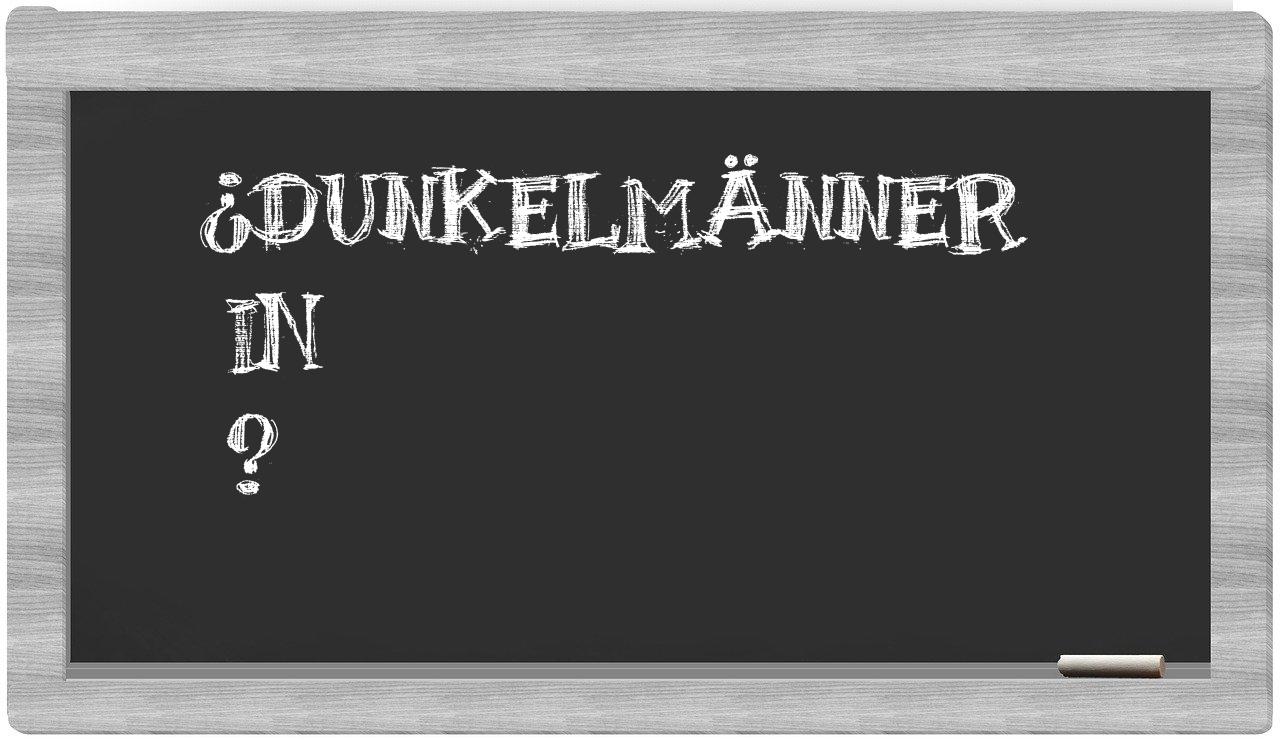 ¿Dunkelmänner en sílabas?