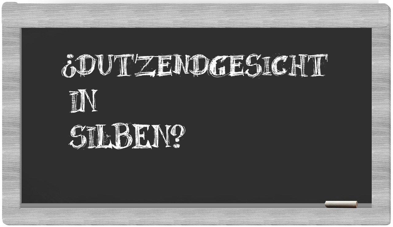 Dutzendgesicht in syllables