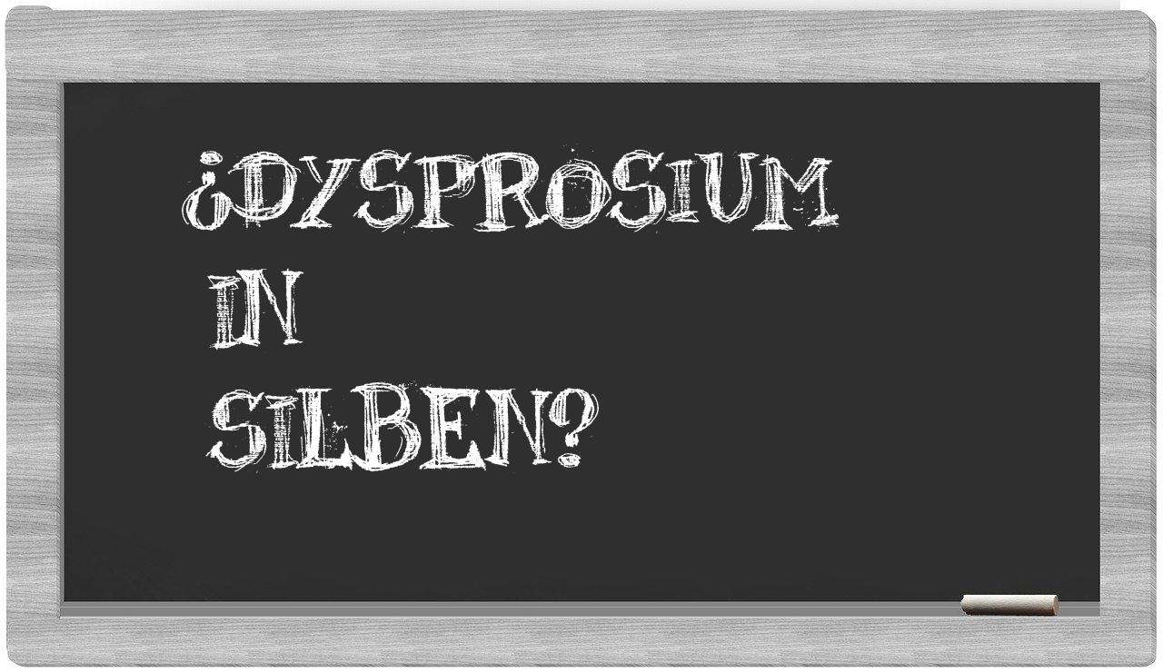 Dysprosium in syllables