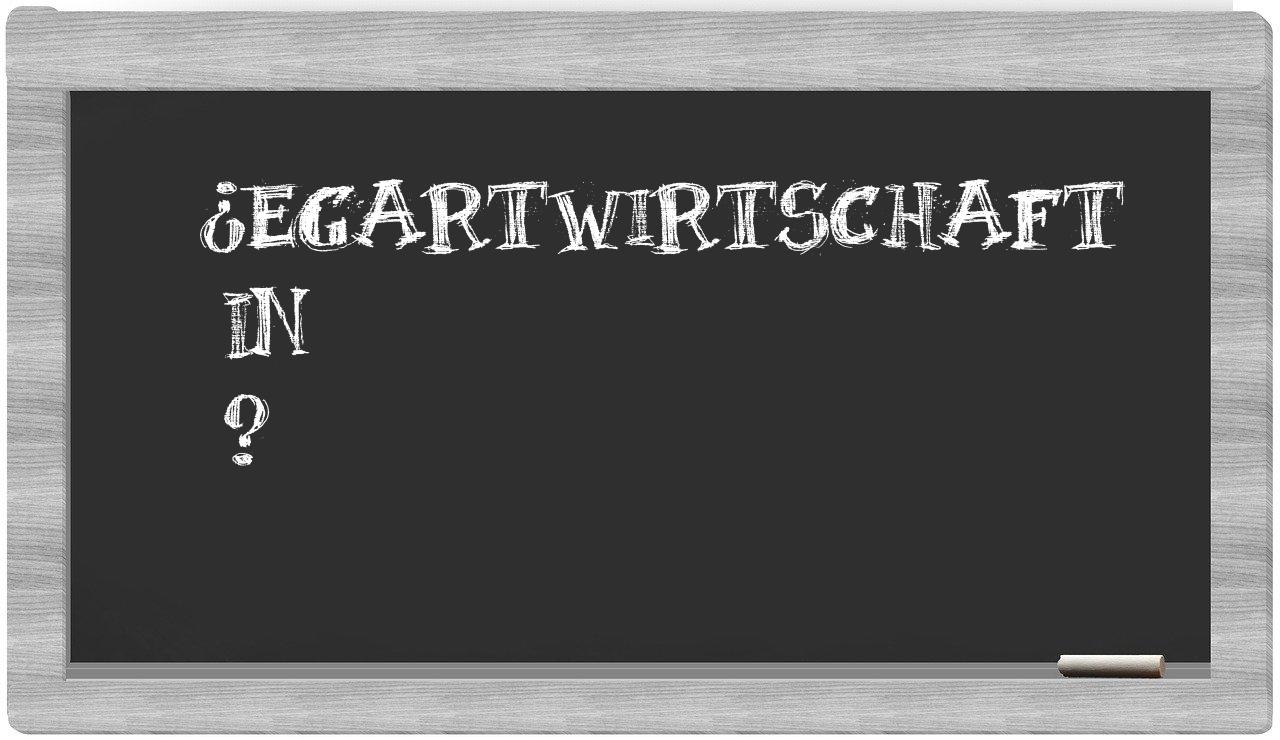 ¿Egartwirtschaft en sílabas?