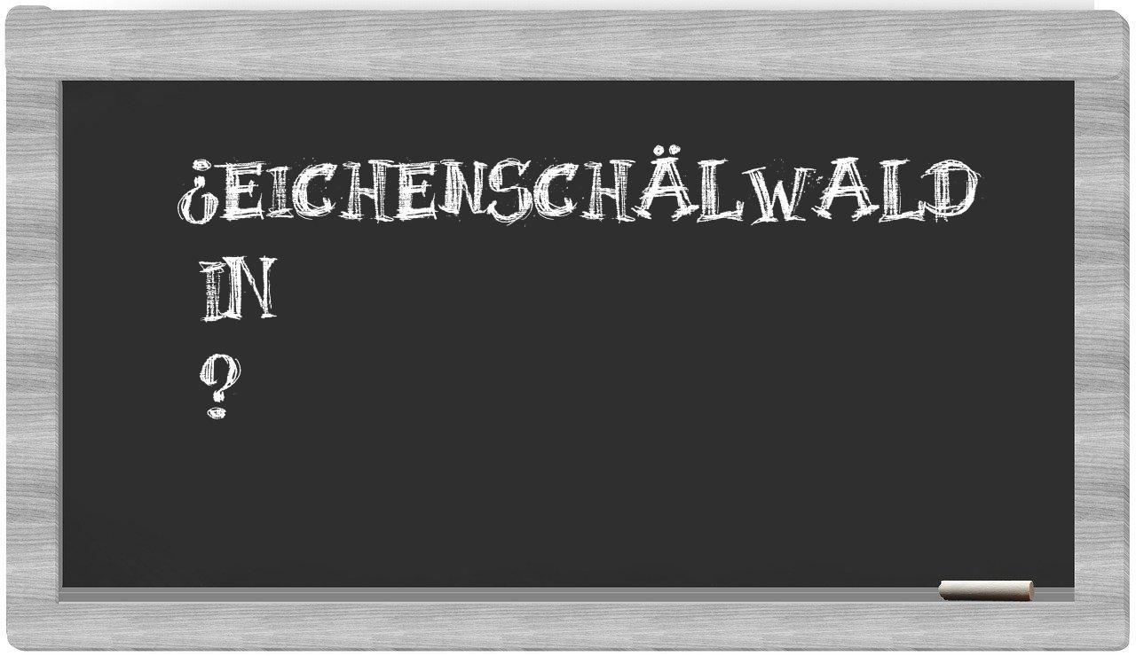 ¿Eichenschälwald en sílabas?