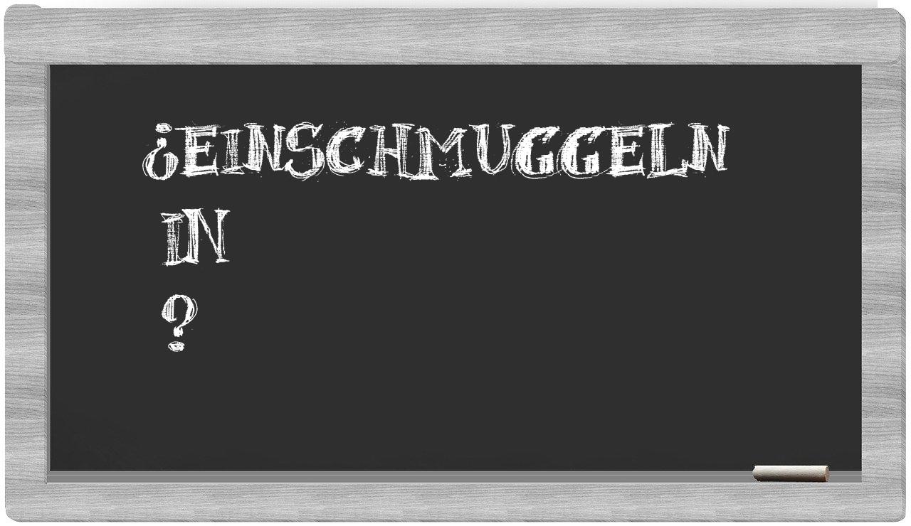 ¿Einschmuggeln en sílabas?