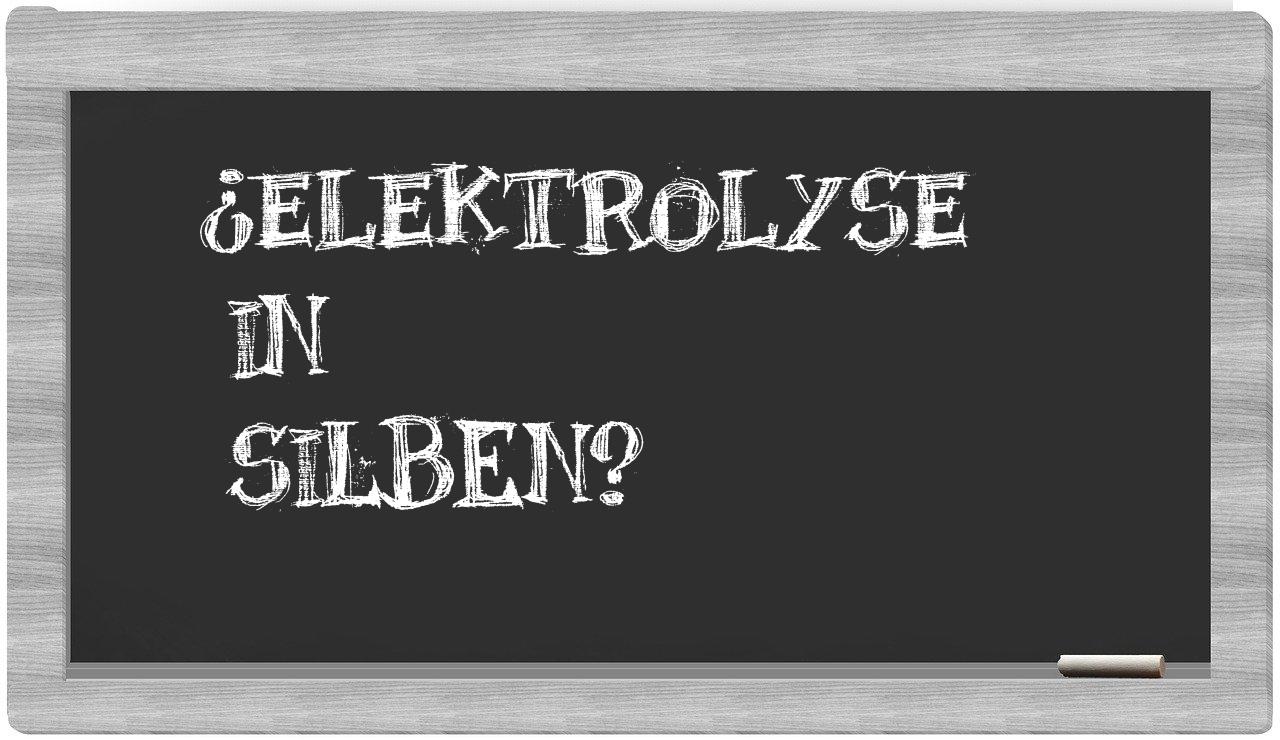 Elektrolyse in syllables