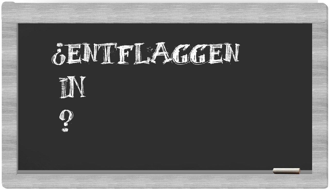 ¿Entflaggen en sílabas?