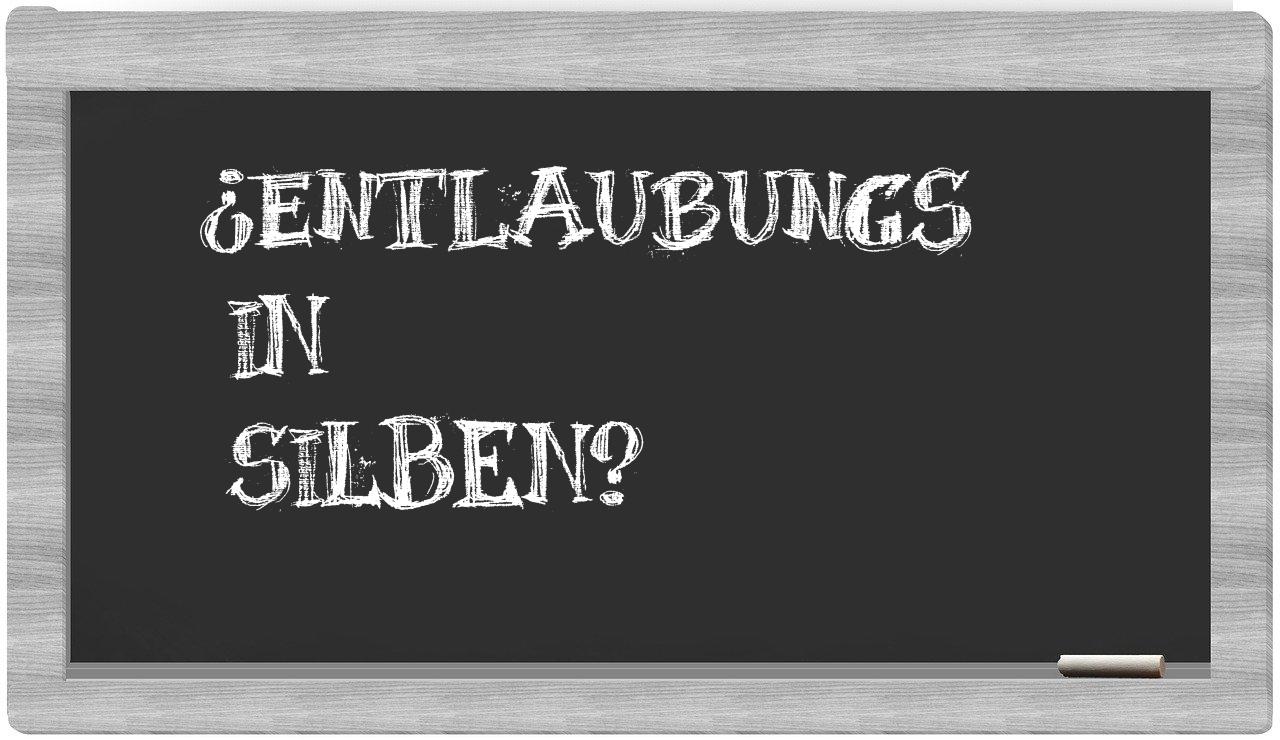Entlaubungs in syllables