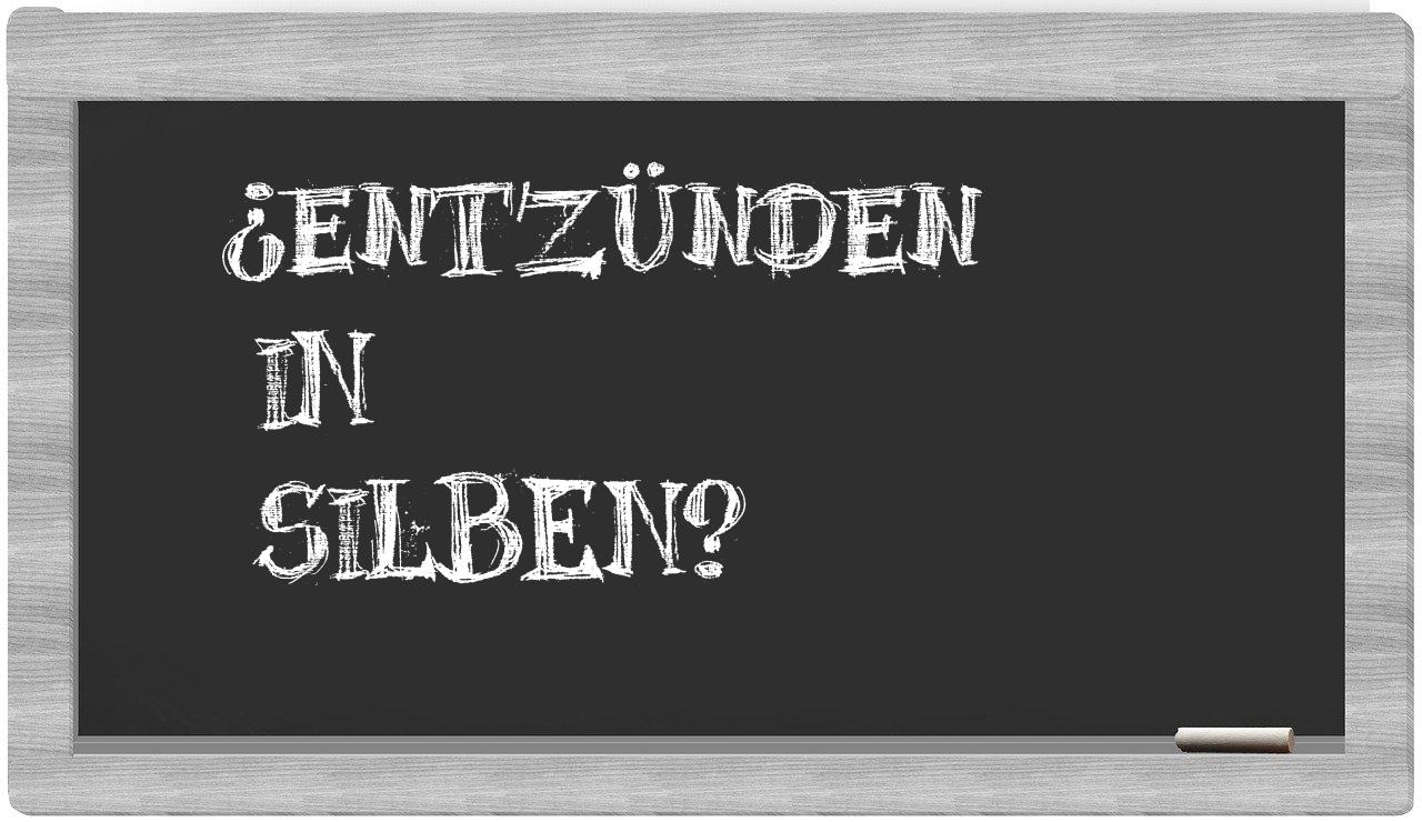 Entzünden in syllables