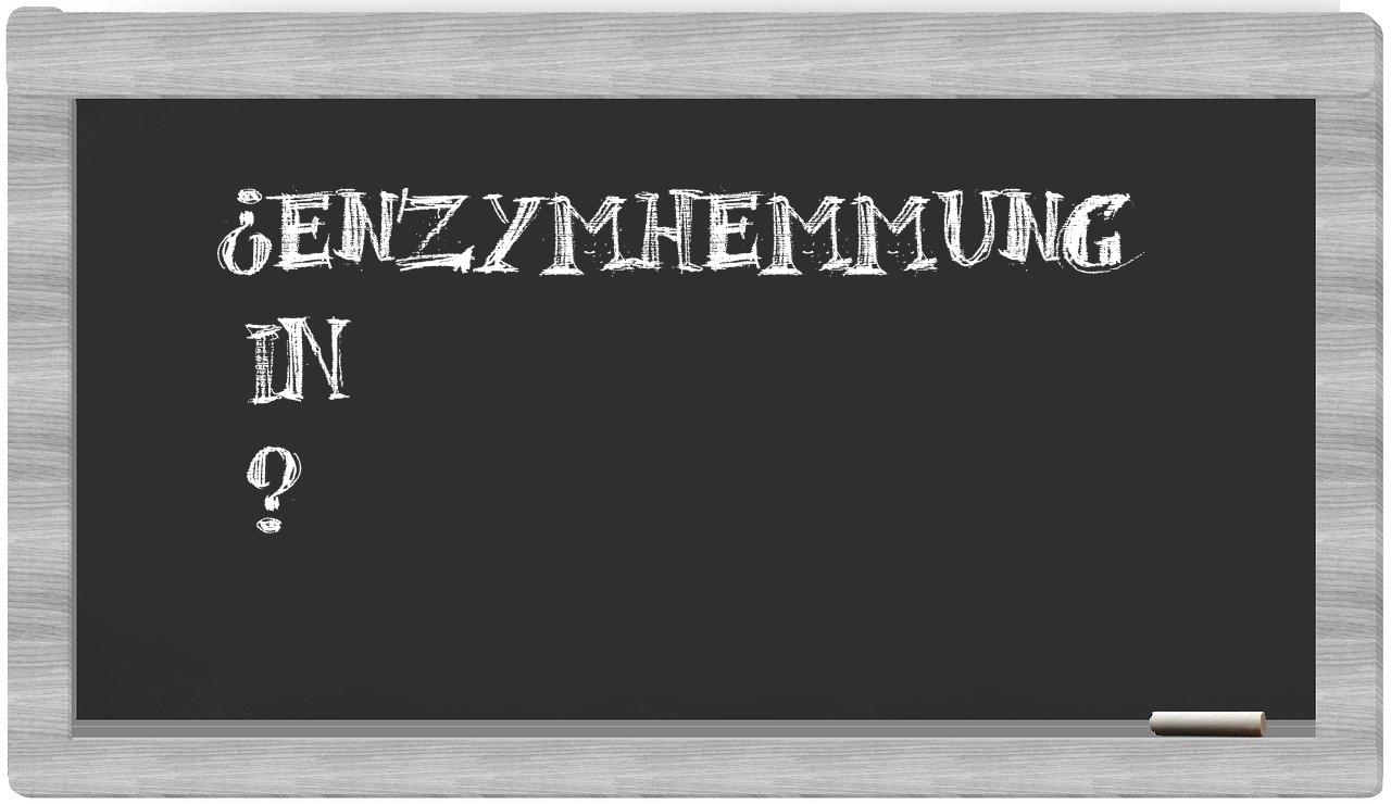 ¿Enzymhemmung en sílabas?