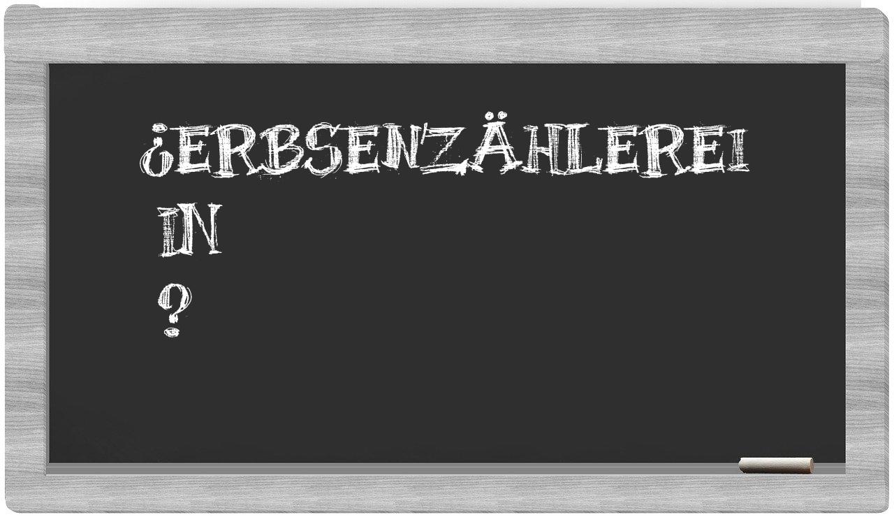 ¿Erbsenzählerei en sílabas?