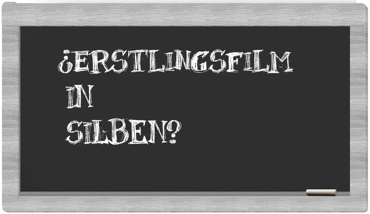 Erstlingsfilm in syllables