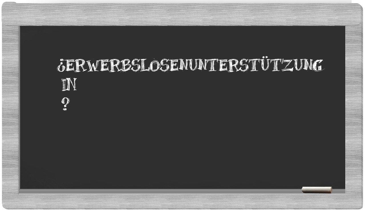 ¿Erwerbslosenunterstützung en sílabas?