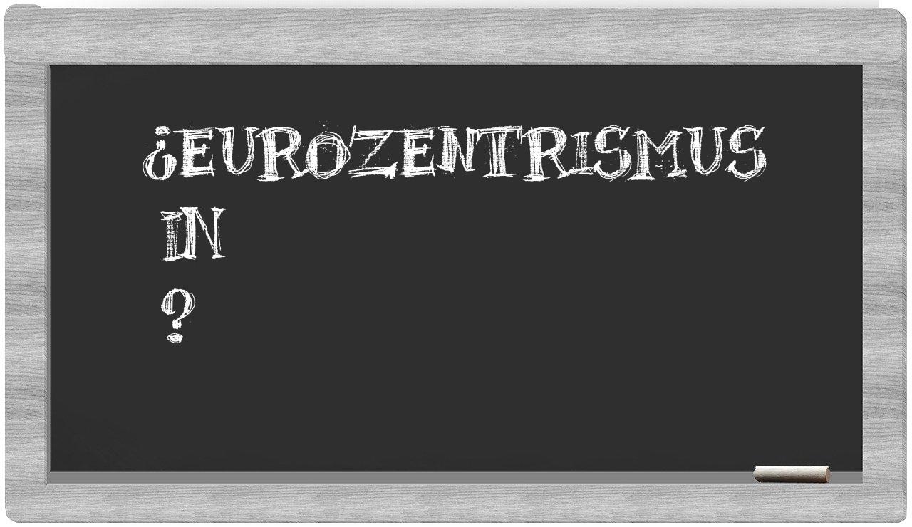 ¿Eurozentrismus en sílabas?