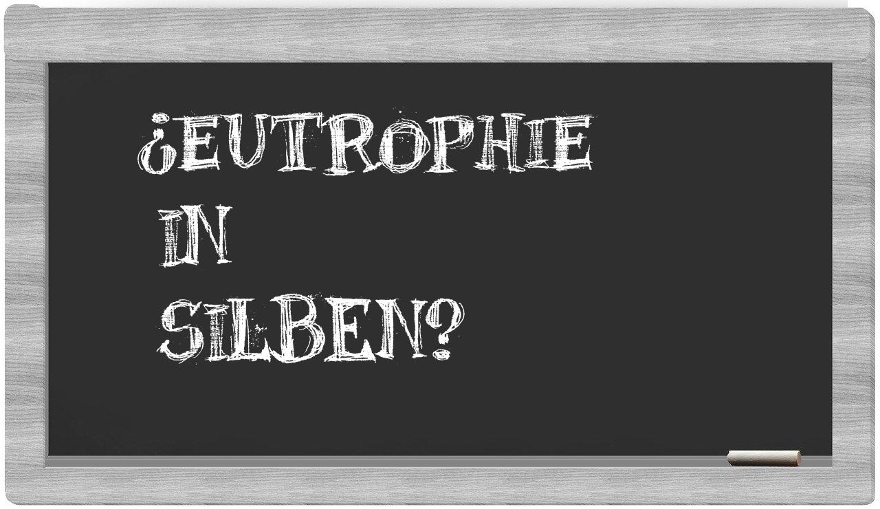Eutrophie in syllables