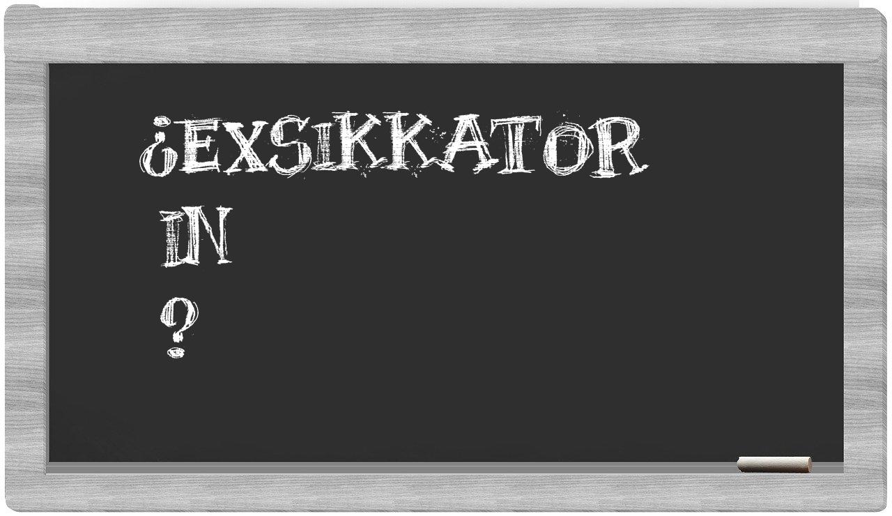 ¿Exsikkator en sílabas?