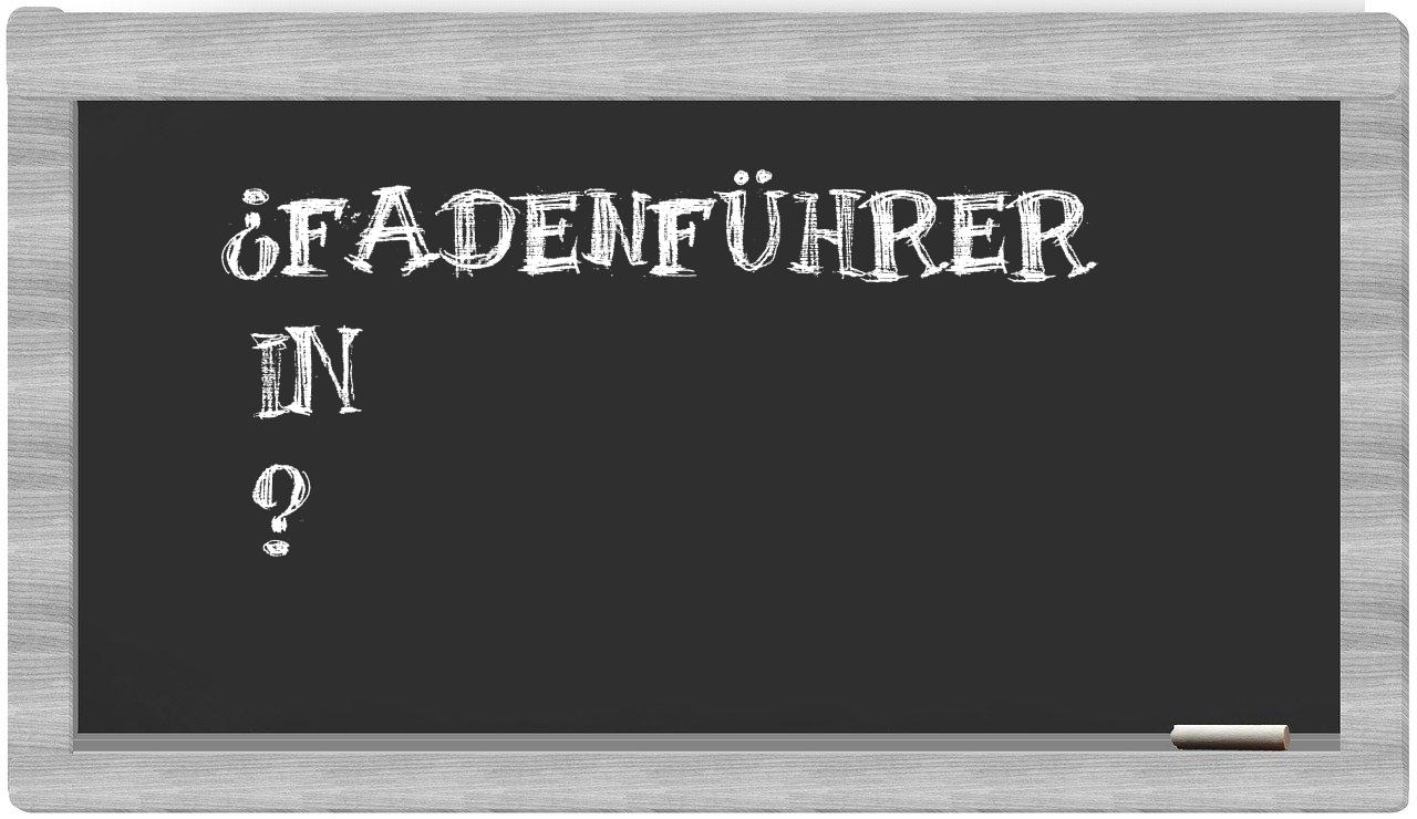 ¿Fadenführer en sílabas?