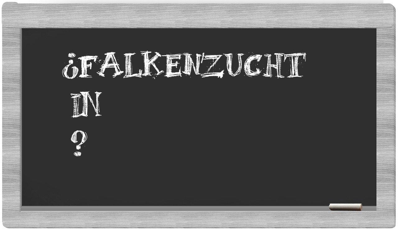¿Falkenzucht en sílabas?
