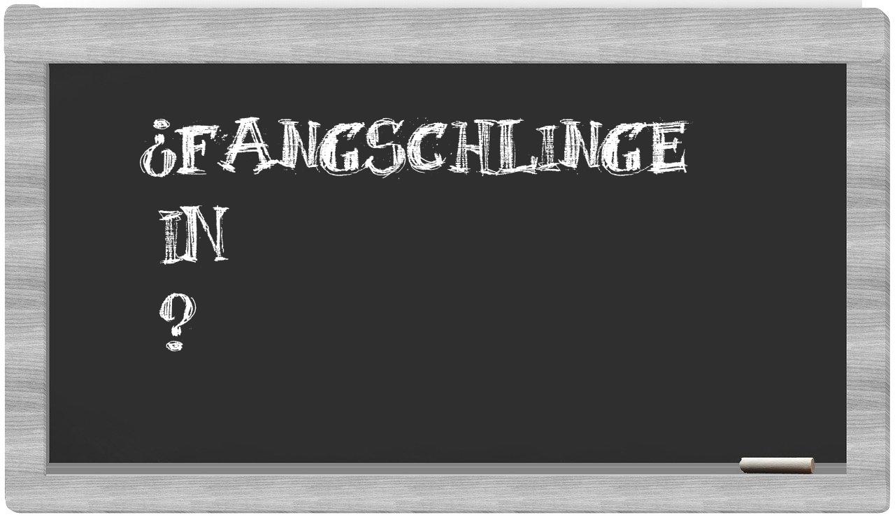 ¿Fangschlinge en sílabas?