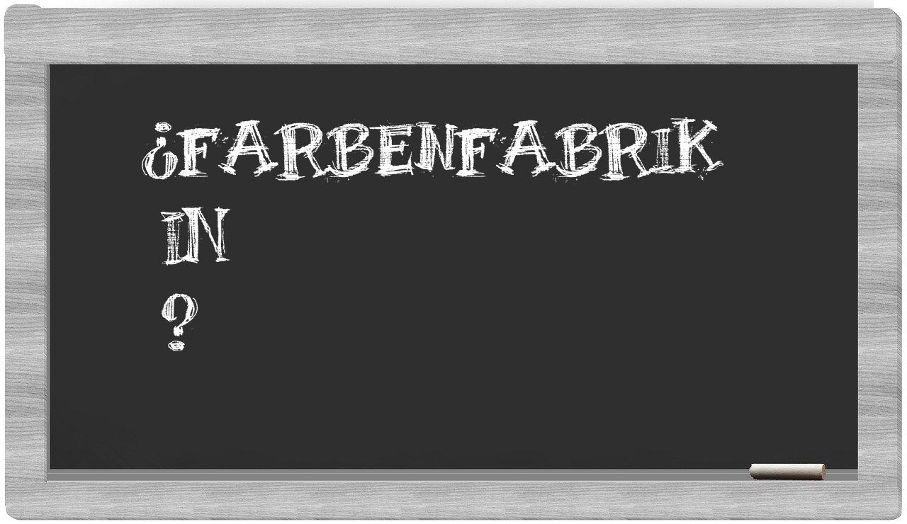¿Farbenfabrik en sílabas?