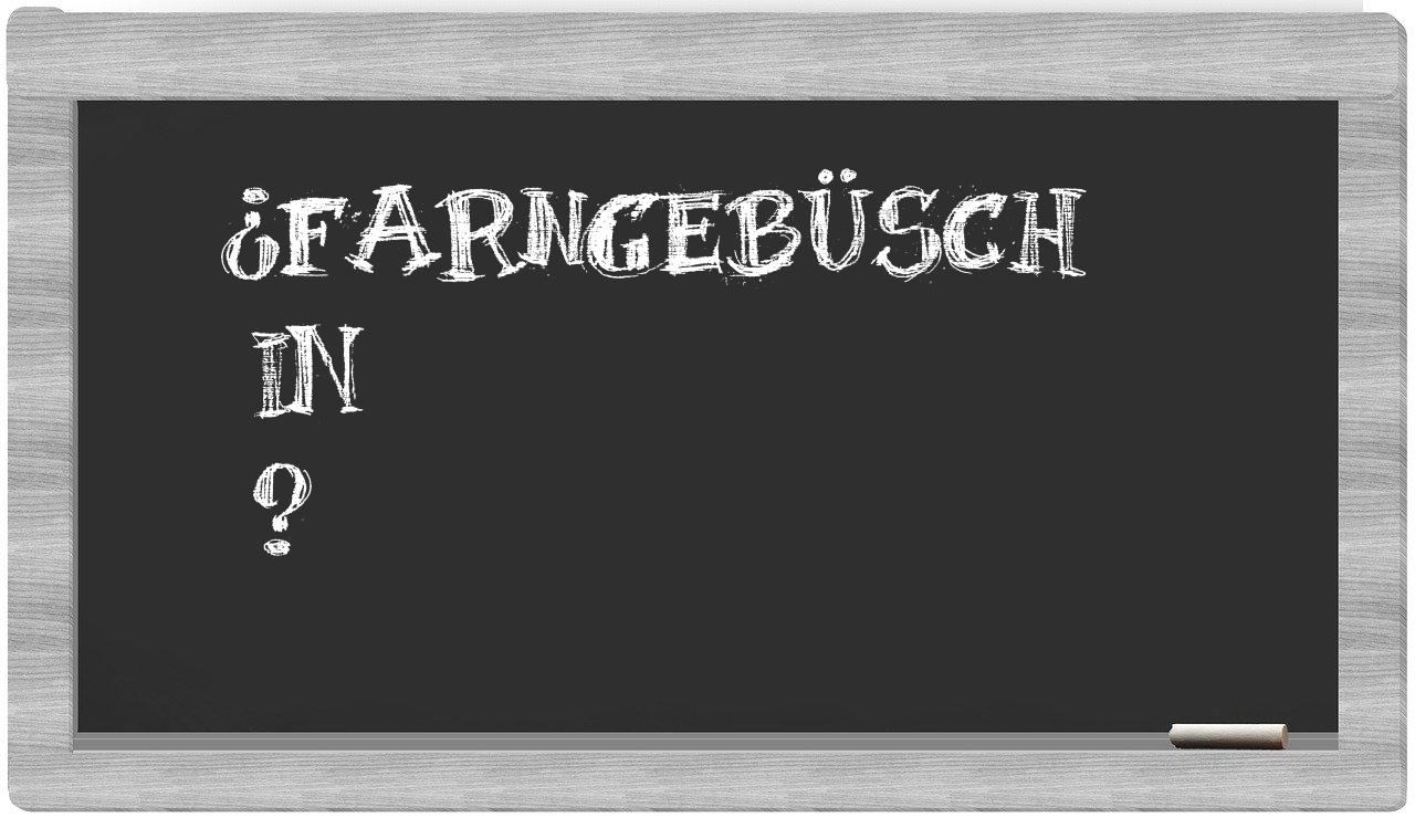¿Farngebüsch en sílabas?