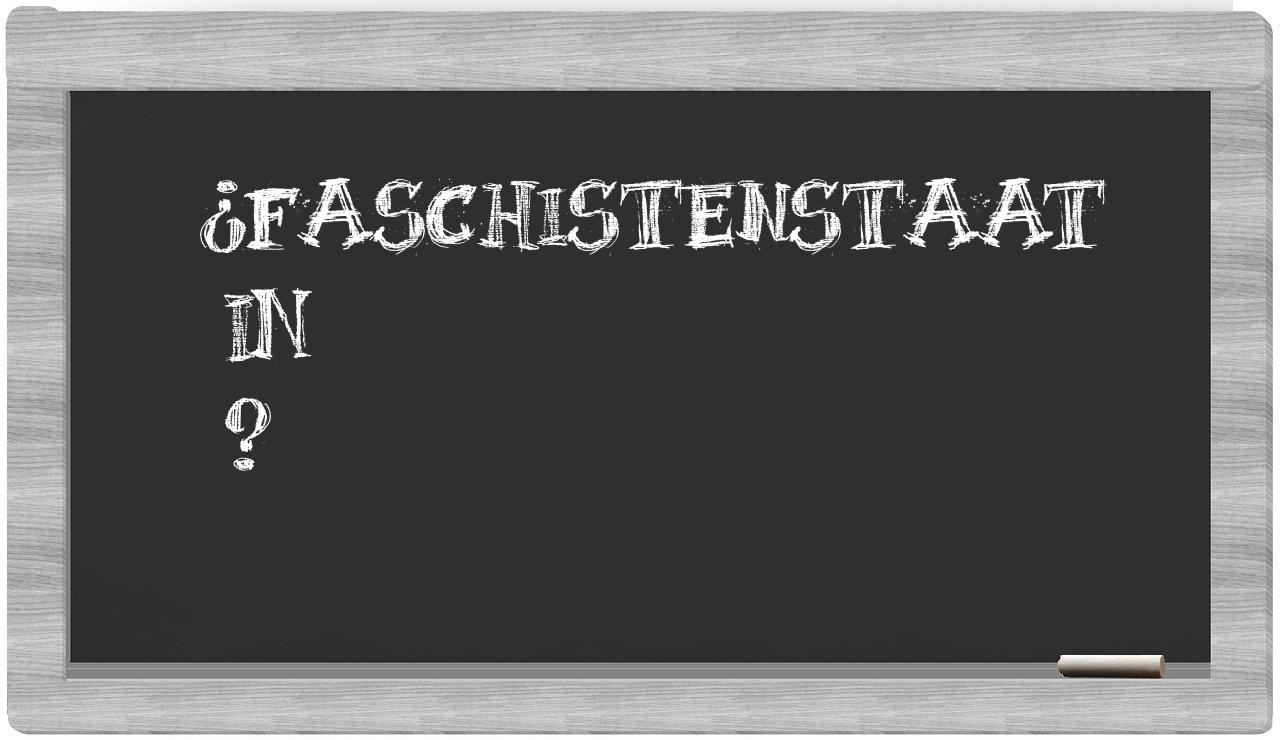 ¿Faschistenstaat en sílabas?