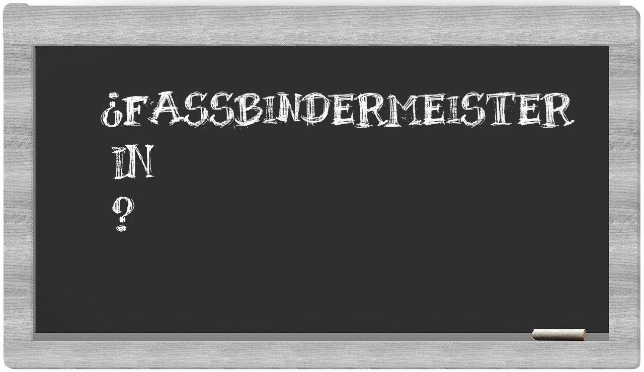 ¿Fassbindermeister en sílabas?