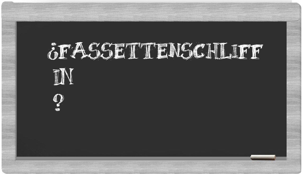 ¿Fassettenschliff en sílabas?
