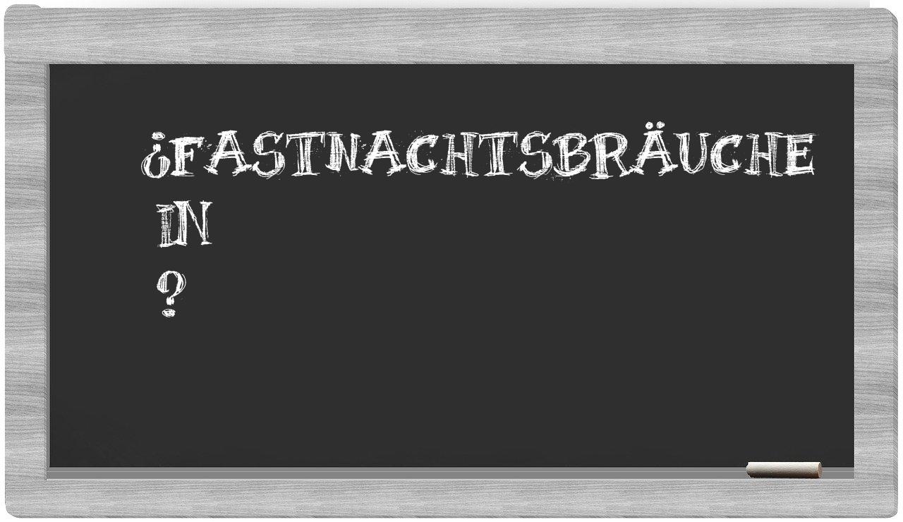 ¿Fastnachtsbräuche en sílabas?