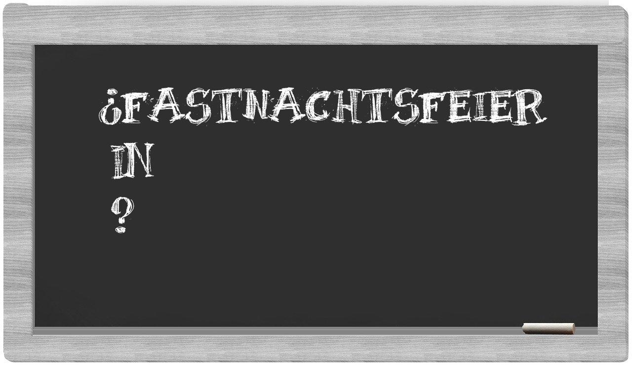 ¿Fastnachtsfeier en sílabas?