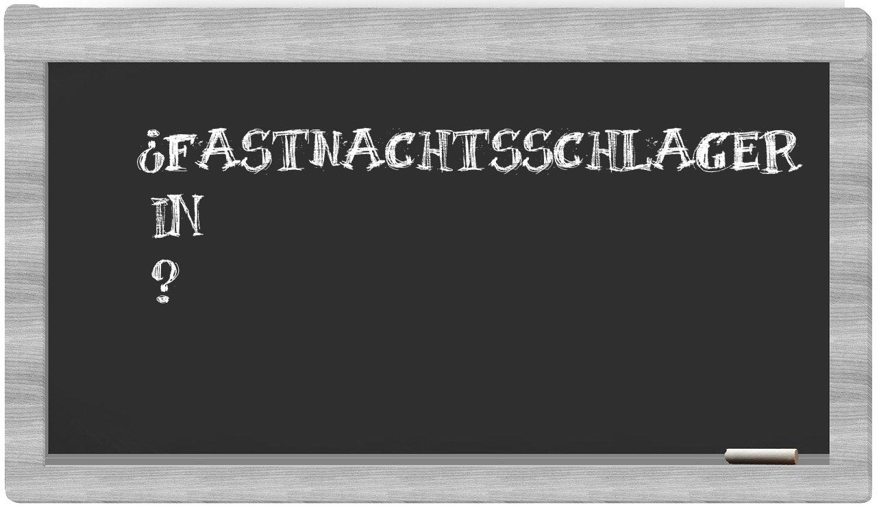 ¿Fastnachtsschlager en sílabas?