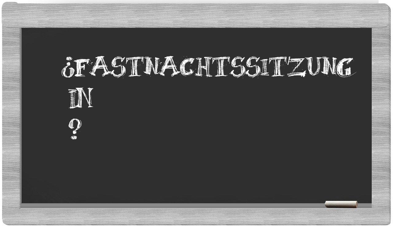 ¿Fastnachtssitzung en sílabas?