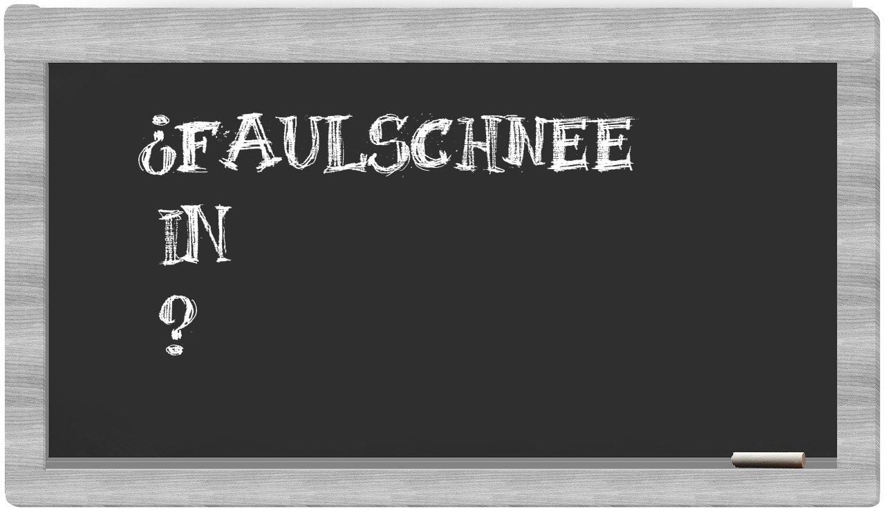 ¿Faulschnee en sílabas?