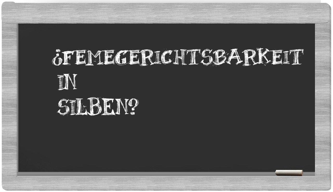 Femegerichtsbarkeit in syllables