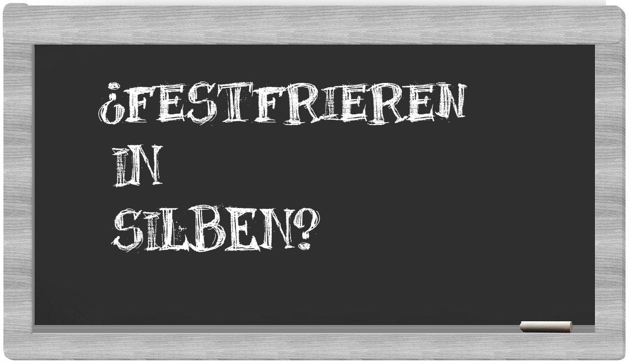 Festfrieren in syllables
