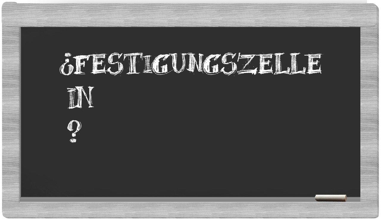 ¿Festigungszelle en sílabas?