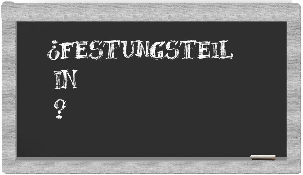 ¿Festungsteil en sílabas?