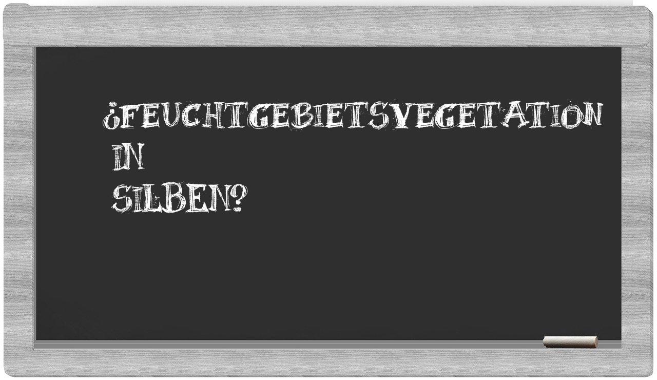 Feuchtgebietsvegetation in syllables