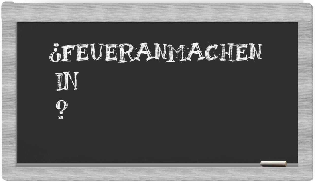 ¿Feueranmachen en sílabas?