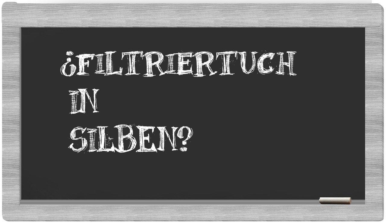 Filtriertuch in syllables