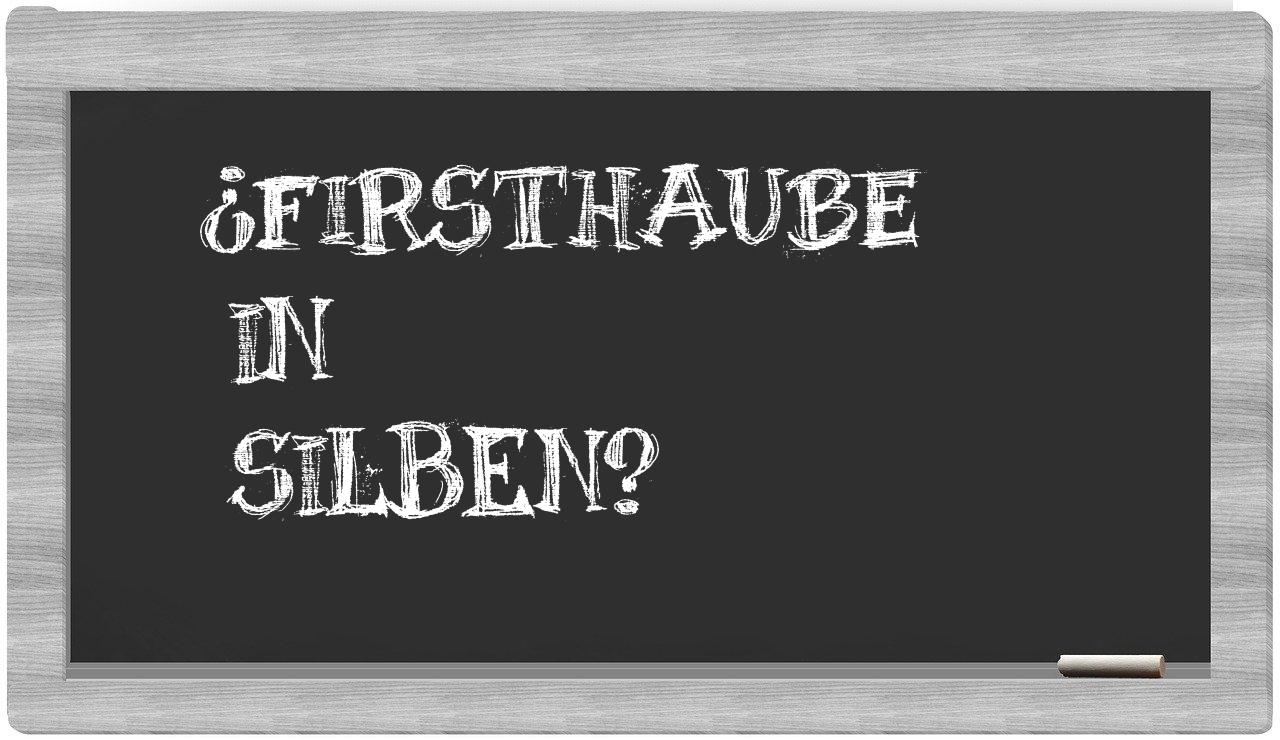 Firsthaube in syllables