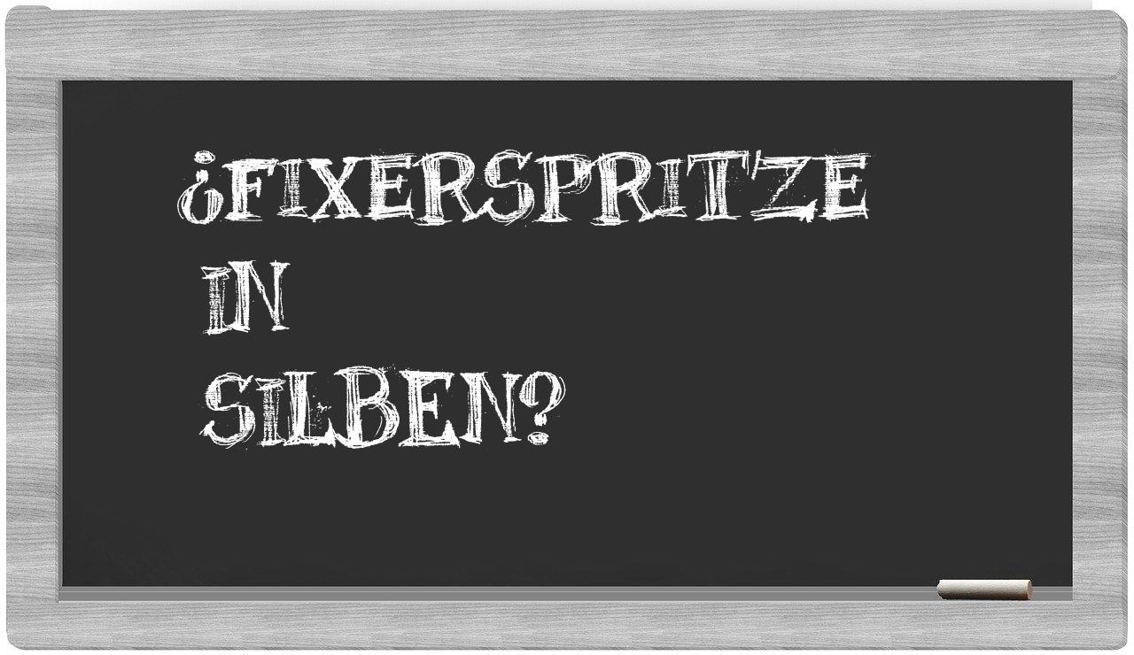 Fixerspritze in syllables