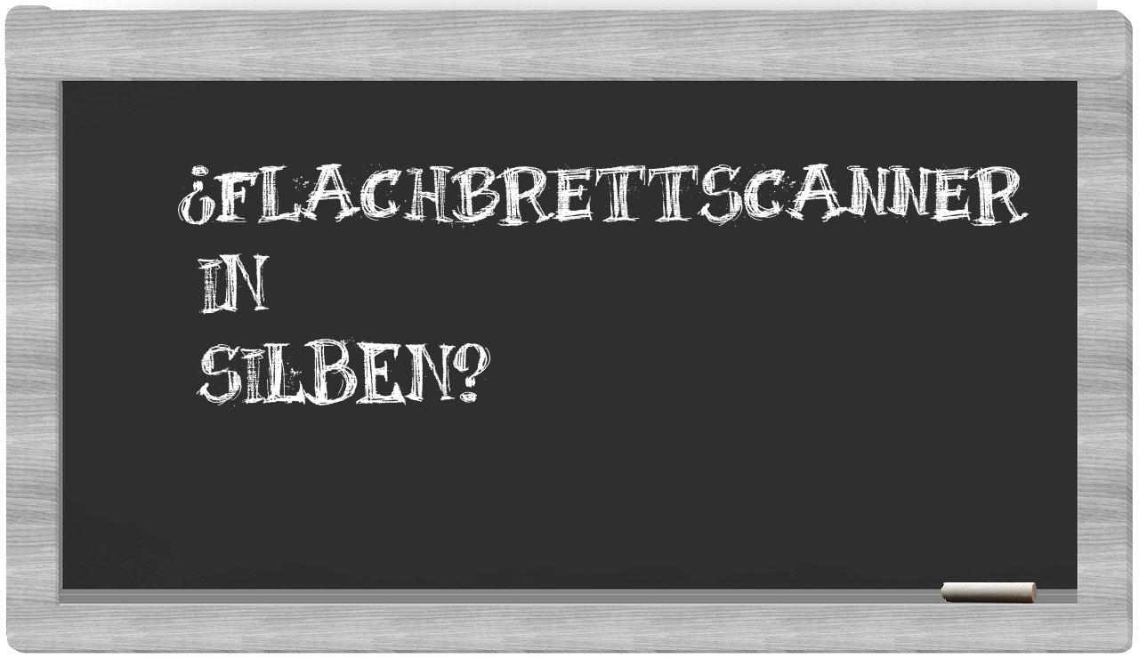 Flachbrettscanner in syllables