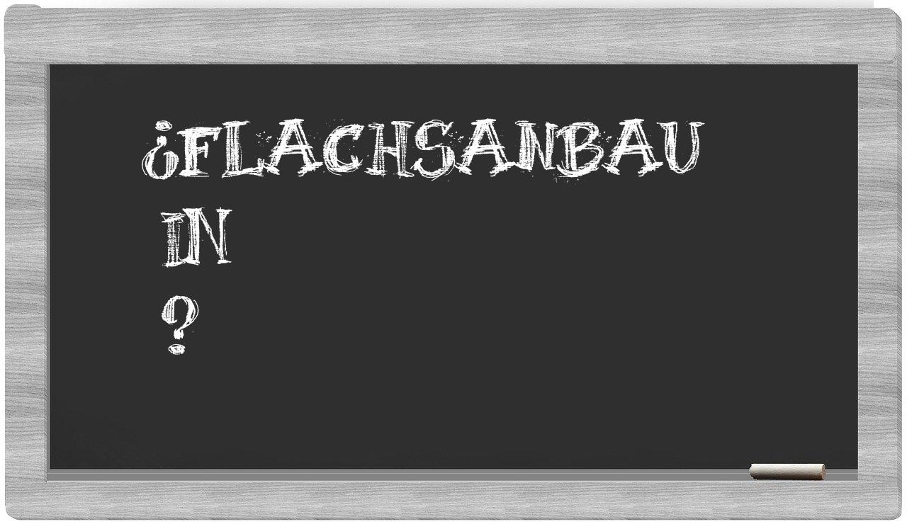 ¿Flachsanbau en sílabas?