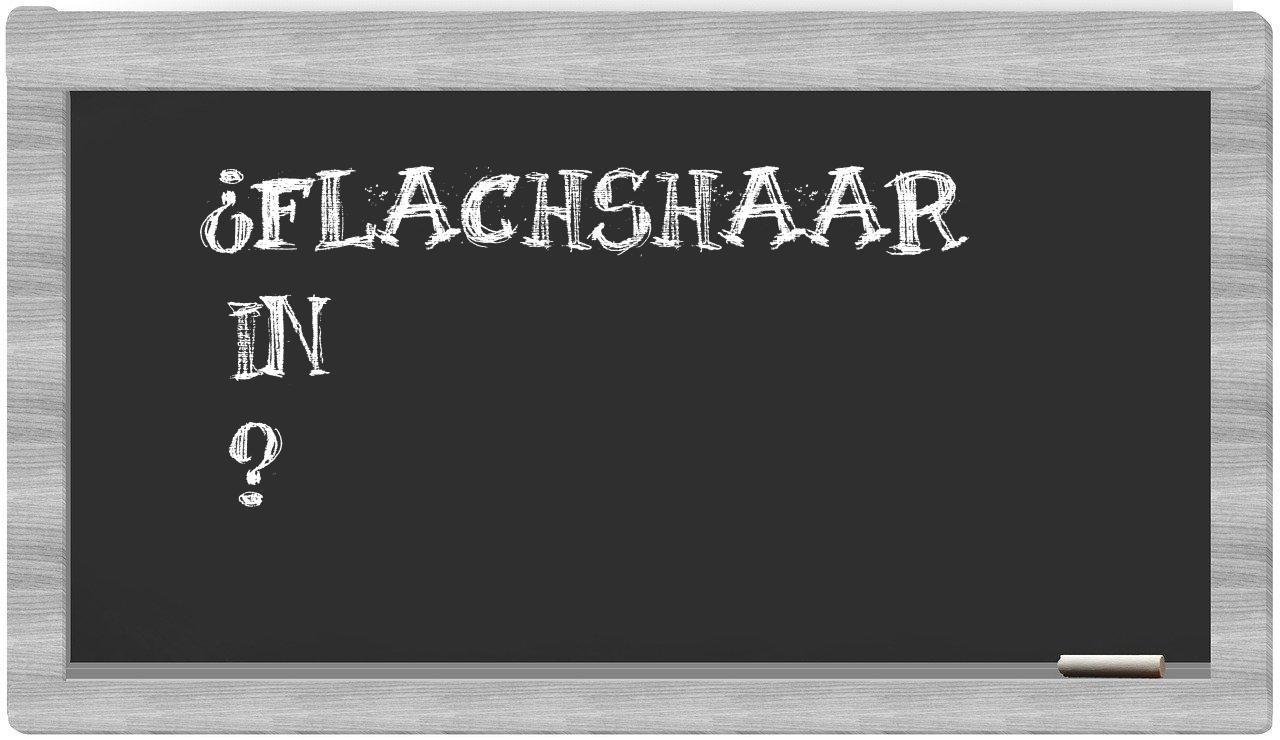 ¿Flachshaar en sílabas?