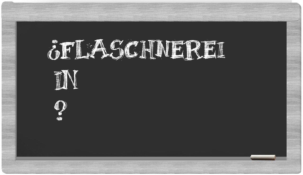 ¿Flaschnerei en sílabas?