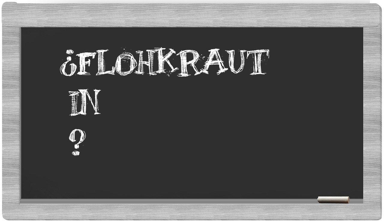 ¿Flohkraut en sílabas?