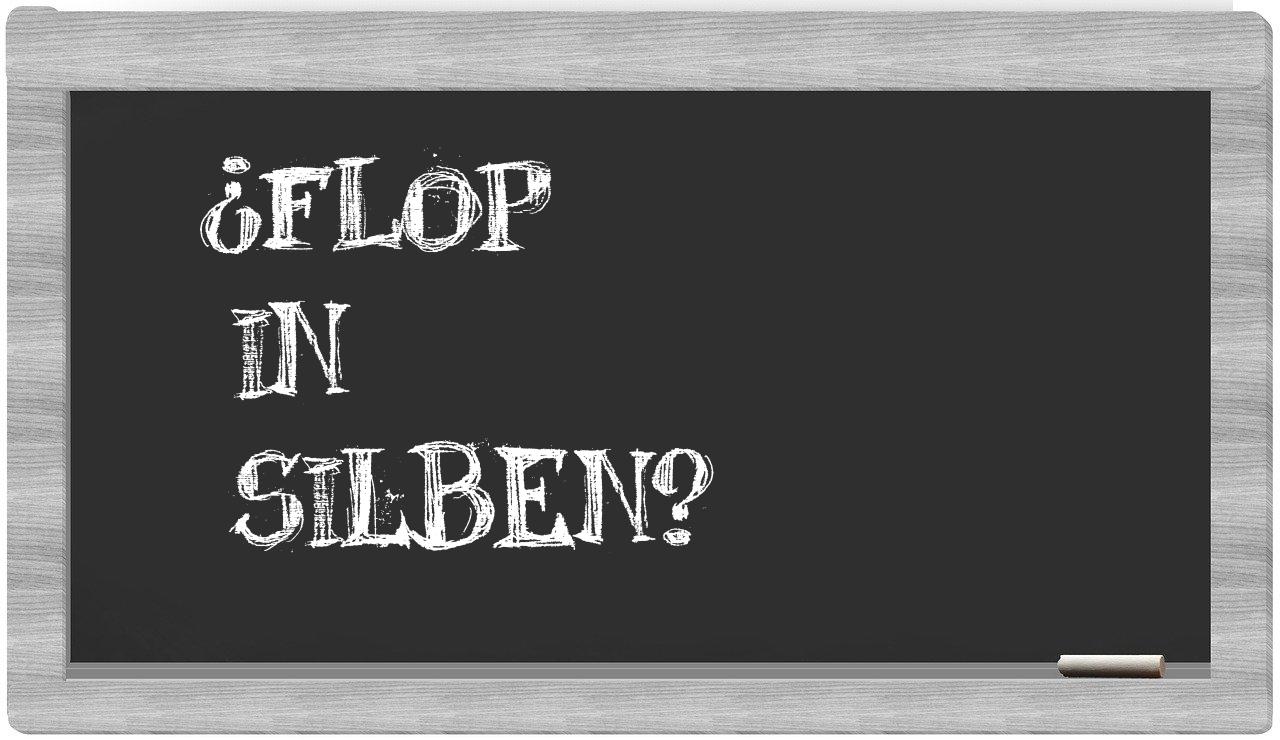 Flop in syllables