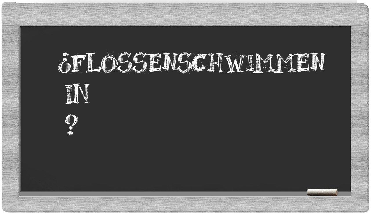 ¿Flossenschwimmen en sílabas?