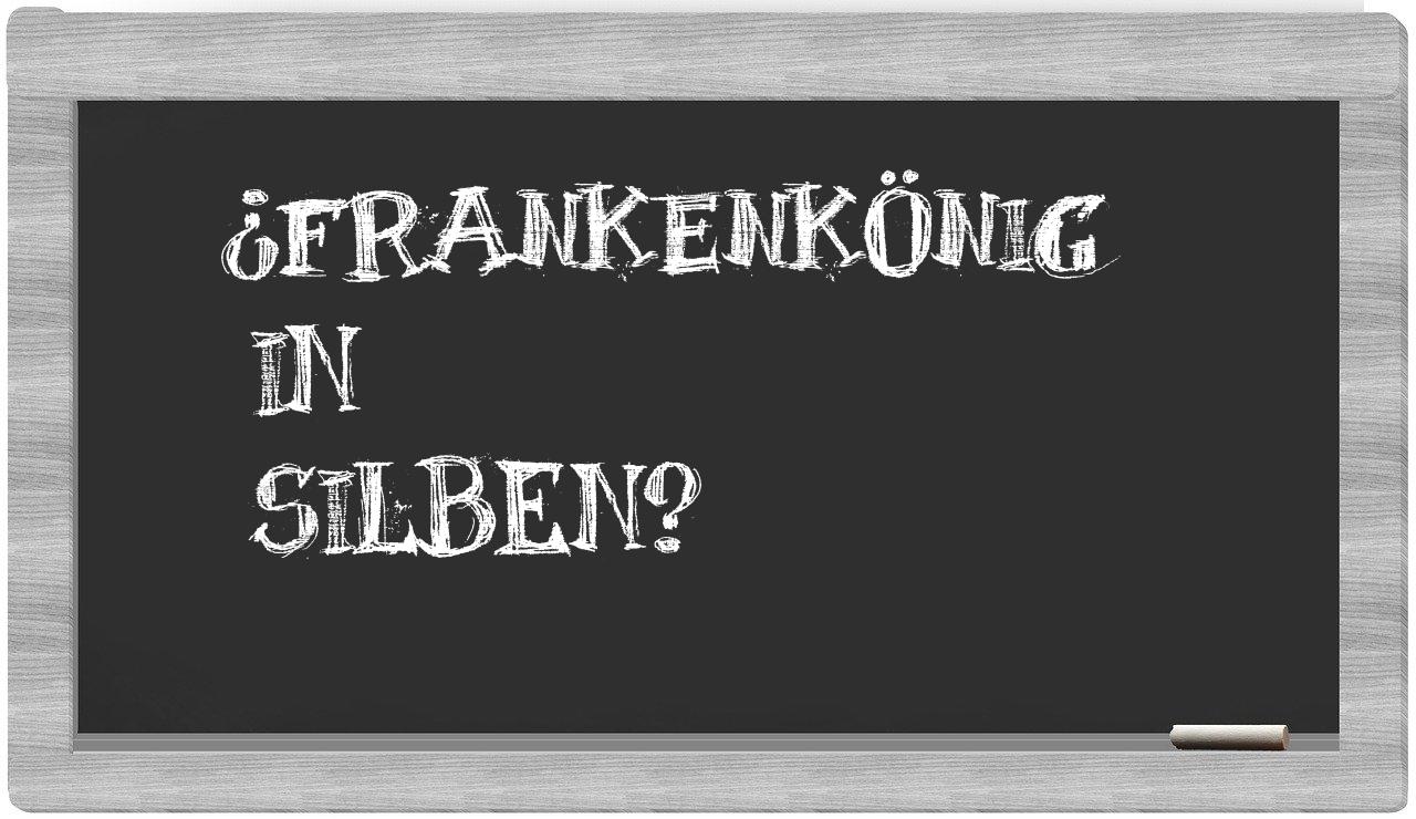 Frankenkönig in syllables