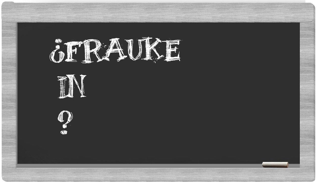 ¿Frauke en sílabas?