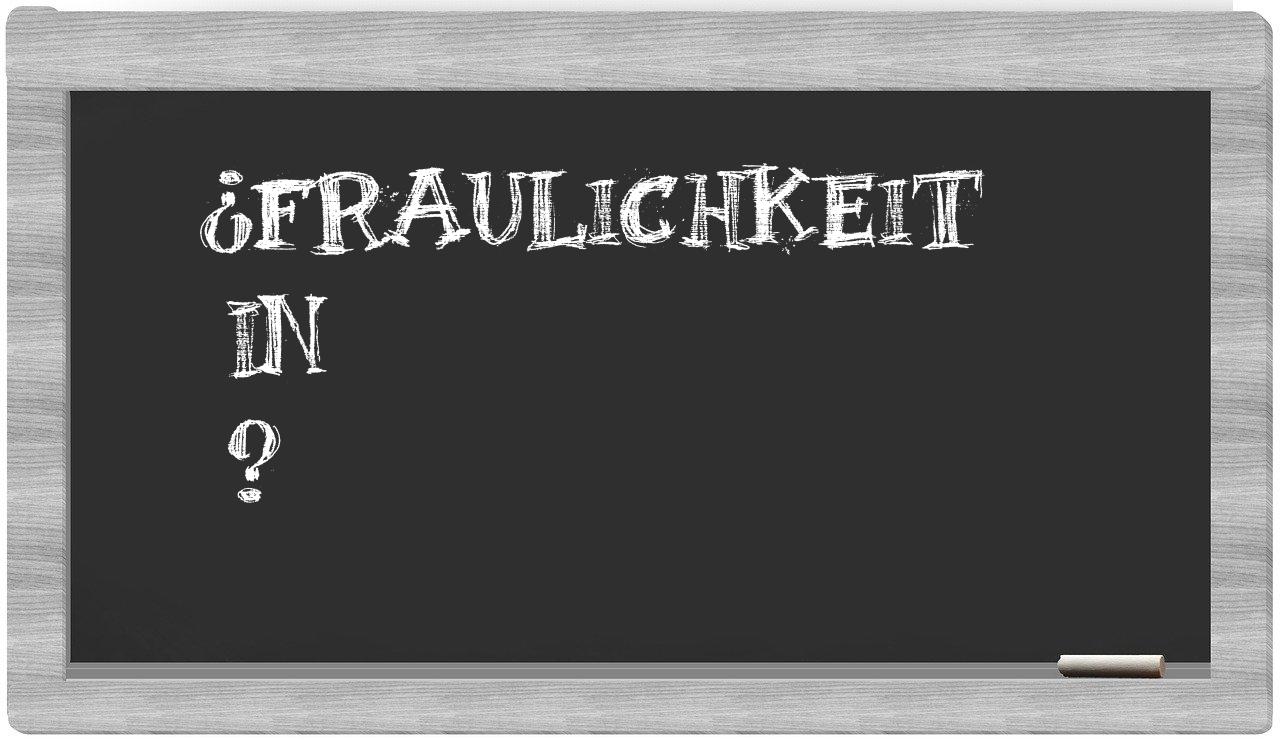 ¿Fraulichkeit en sílabas?