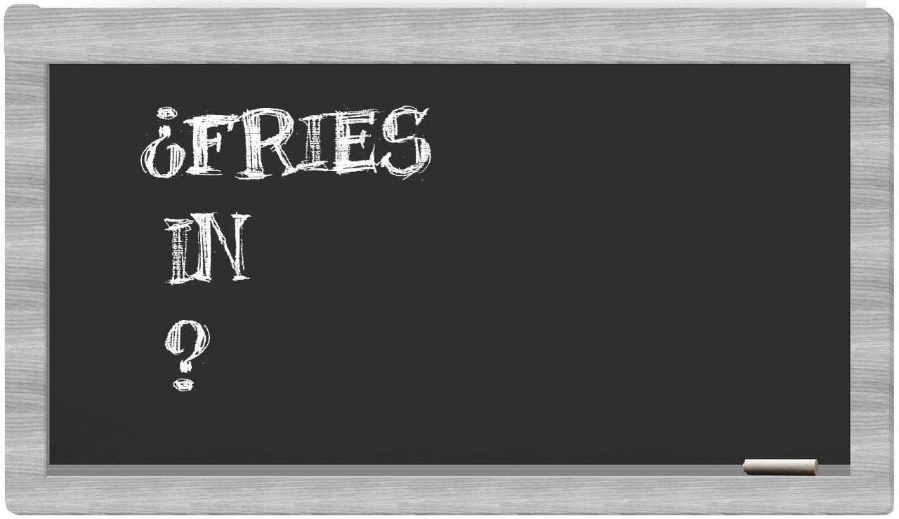 ¿Fries en sílabas?